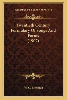 Paperback Twentieth Century Formulary Of Songs And Forms (1907) Book