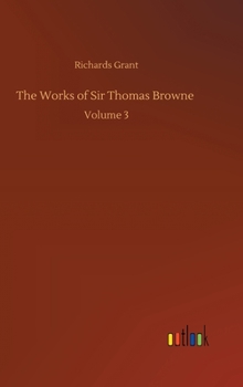 Hardcover The Works of Sir Thomas Browne: Volume 3 Book