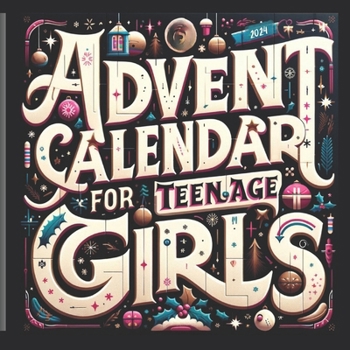 Paperback Advent Calendar for Teenage Girls: Activity Book and Stocking Stuffers for Teenager Girls: 24 Days to Discover Your Joy, Spark Creativity, and Embrace Book