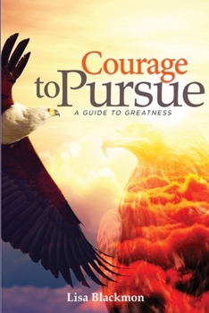 Paperback Courage to Pursue: A Guide to Greatness Book