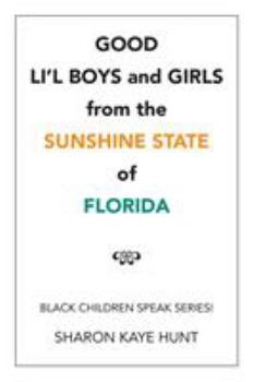Good Li'l Boys and Girls from the Sunshine State of Florida: Black Children Speak Series!