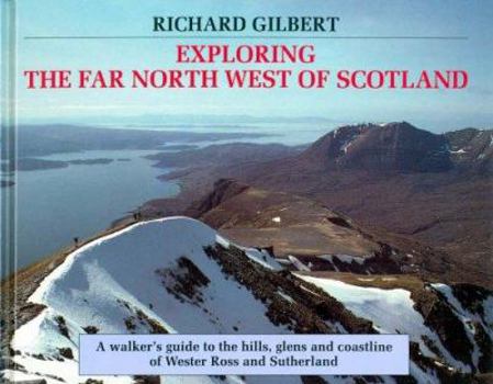 Hardcover Exploring the Far North West of Scotland: A Walker's Guide to the Hills, Glens and Coastline of Western Ross and Book