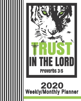 Paperback 2020 Weekly/Monthly Planner-Trust In The Lord Proverbs 3: 5: Christian Planner & Prayer Journal With Calendar Scheduler & Organizer-Cool Tiger Pinstri Book