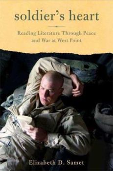 Hardcover Soldier's Heart: Reading Literature Through Peace and War at West Point Book