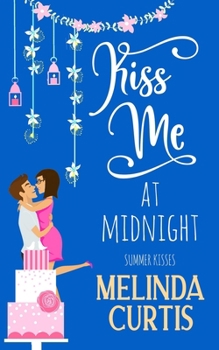 Kiss Me at Midnight: A Laugh Out Loud Romantic Comedy About Billionaires