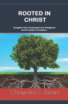 Paperback Rooted in Christ: Insights into Contemporary Religious and Priestly Formation Book