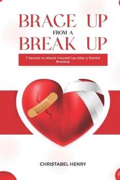 Paperback Brace Up from a Break Up: 7 secrets to mount yourself up from a painful break up Book