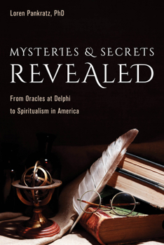 Hardcover Mysteries and Secrets Revealed: From Oracles at Delphi to Spiritualism in America Book