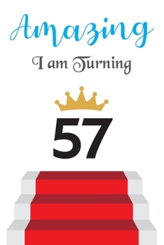 Paperback Amazing!!!! I am Turning 57: Notebook - Best gift for Birthday Book