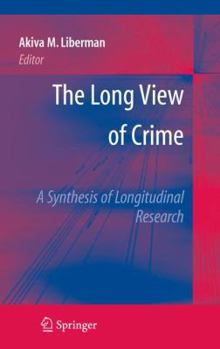 Paperback The Long View of Crime: A Synthesis of Longitudinal Research Book