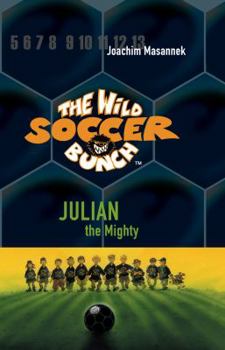 Hardcover Thw Wild Soccer Bunch, Book 4, Julian the Mighty Book