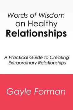 Paperback Words of Wisdom on Healthy Relationships: A Practical Guide to Creating Extraordinary Relationships Book