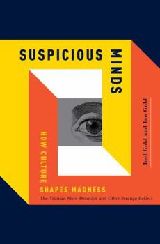 Hardcover Suspicious Minds: How Culture Shapes Madness Book