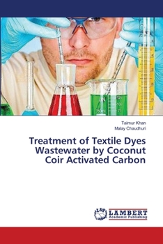 Paperback Treatment of Textile Dyes Wastewater by Coconut Coir Activated Carbon Book