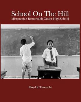 Paperback School On The Hill: Micronesia's Remarkable Xavier High School Book