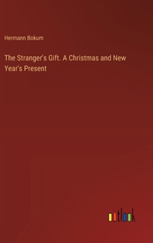 Hardcover The Stranger's Gift. A Christmas and New Year's Present Book
