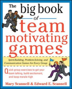 Paperback The Big Book of Team-Motivating Games: Spirit-Building, Problem-Solving and Communication Games for Every Group Book