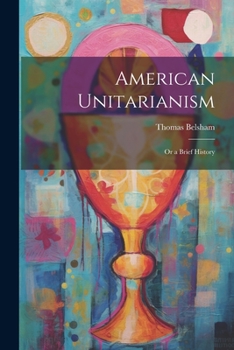 Paperback American Unitarianism: Or a Brief History Book