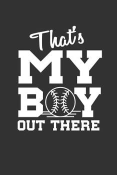 Paperback That's My Boy Out There: Notebook for Baseball Parents Book