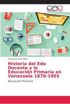 Paperback Historia del Edo Docente y la Educación Primaria en Venezuela 1870-1955 [Spanish] Book
