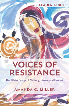 Voices of Resistance Leader Guide: The Bible's Songs of Victory, Peace, and Protest