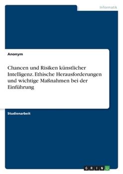 Paperback Chancen und Risiken künstlicher Intelligenz. Ethische Herausforderungen und wichtige Maßnahmen bei der Einführung [German] Book