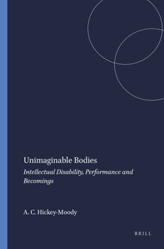 Paperback Unimaginable Bodies: Intellectual Disability, Performance and Becomings Book