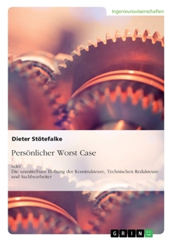 Paperback Persönlicher Worst Case oder Die unmittelbare Haftung der Konstrukteure, Technischen Redakteure und Sachbearbeiter: 4. überarbeitete Auflage 2025 [German] Book