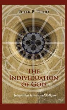 Hardcover The Individuation of God: Integrating Science and Religion Book