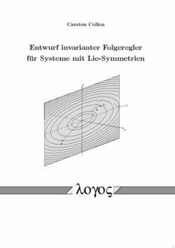 Paperback Entwurf Invarianter Folgeregler Fur Systeme Mit Lie-Symmetrien [German] Book