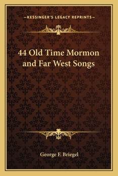 44 Old Time Mormon and Far West Songs