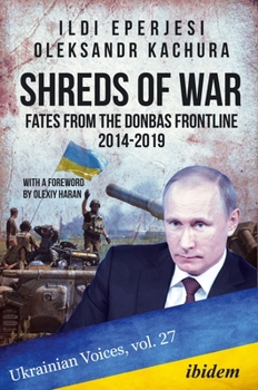 Paperback Shreds of War: Fates from the Donbas Frontline, 2014-2019 Book