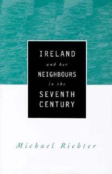 Hardcover Ireland and Her Neighbours in the Seventh Century Book