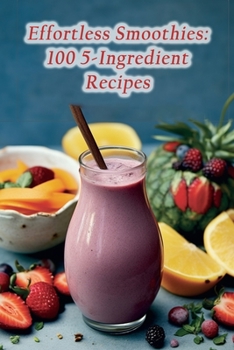 Paperback Effortless Smoothies: 100 5-Ingredient Recipes Book