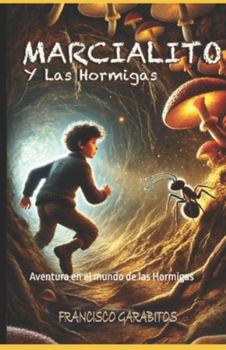 Marcialito & Las Hormigas: El mundo de las Hormigas luminarias