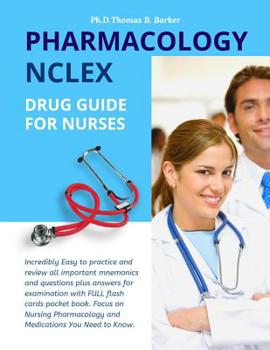 Paperback Pharmacology NCLEX Drug Guide for Nurses: Incredibly Easy to practice and review all important mnemonics and questions plus answers for examination wi Book