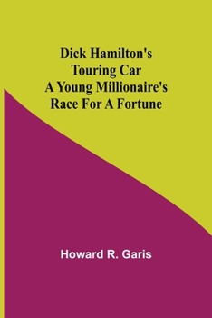 Paperback Dick Hamilton's Touring Car A Young Millionaire's Race For A Fortune Book