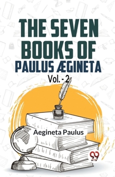 Paperback The Seven Books Of Paulus AEgineta Vol.-2 Book