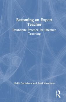 Hardcover Becoming an Expert Teacher: Deliberate Practice for Effective Teaching Book