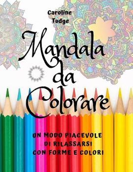 Paperback Mandala Da Colorare: Un modo piacevole di rilassarsi con forme e colori [Italian] Book