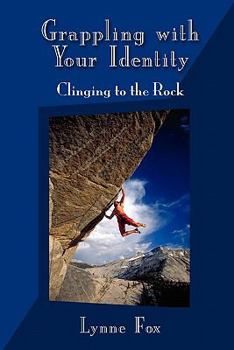 Paperback Grappling with Your Identity - Clinging to the Rock Book