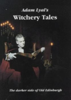 Paperback Adam Lyal's Witchery Tales: The Darker Side of Old Edinburgh Book