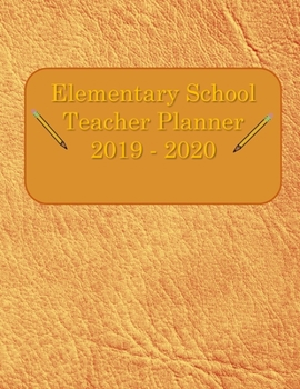 Paperback Elementary School Planner 2019-2020: Student List - Yearly Calendar - Another for Federal Holidays - Monthly - Weekly Goals - August through July - Go Book