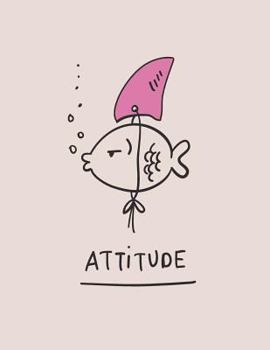 Attitude: Fish's attitude on grey cover and Dot Graph Line Sketch pages, Extra large (8.5 x 11) inches, 110 pages, White paper,