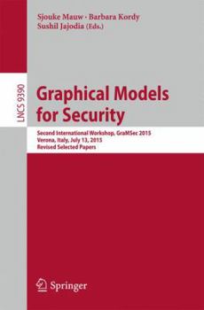 Paperback Graphical Models for Security: Second International Workshop, Gramsec 2015, Verona, Italy, July 13, 2015, Revised Selected Papers Book