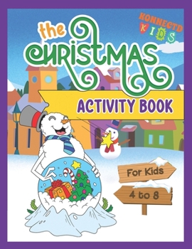 Paperback The Christmas Activity Book: Fun Christmas Mazes, Sudoku, Word Search and Coloring for kids ages 4-8 Book