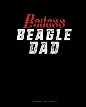 Paperback Badass Beagle Dad: Blank Sheet Music - 10 Staves Book