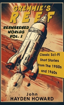 Hardcover Gremmie's Reef: Classic Sci-Fi Short Stories From The 1950s and 1960s Book