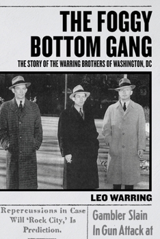 Paperback The Foggy Bottom Gang: The Story of the Warring Brothers of Washington, DC Book