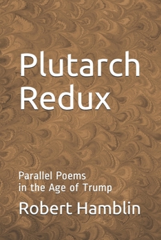 Paperback Plutarch Redux: Parallel Poems in the Age of Trump Book